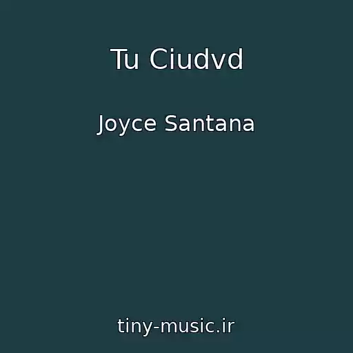 کاور آهنگ Tu Ciudvd از Joyce Santana