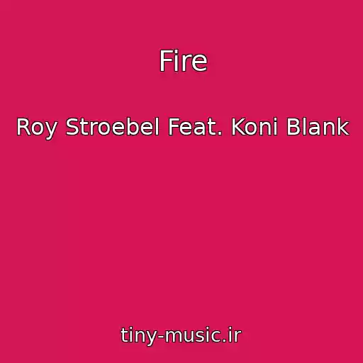 کاور آهنگ Fire از Roy Stroebel Feat. Koni Blank