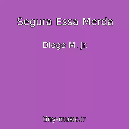 کاور آهنگ Segura Essa Merda از Diogo M. Jr.