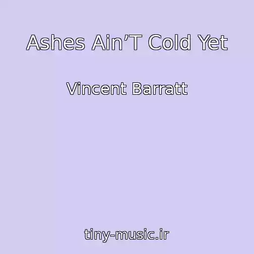 کاور آهنگ Ashes Ain’T Cold Yet از Vincent Barratt