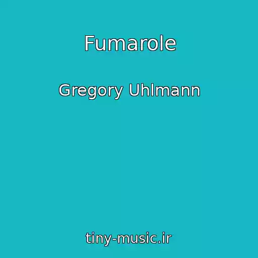کاور آهنگ Fumarole از Gregory Uhlmann