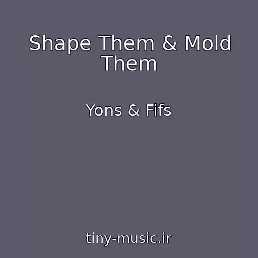 کاور آهنگ Shape Them & Mold Them از Yons & Fifs