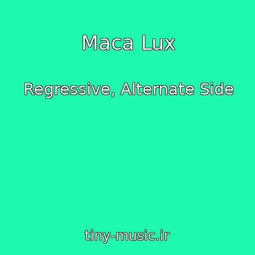 کاور آهنگ Maca Lux از Regressive, Alternate Side