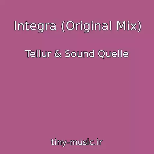 کاور آهنگ Integra (Original Mix) از Tellur & Sound Quelle