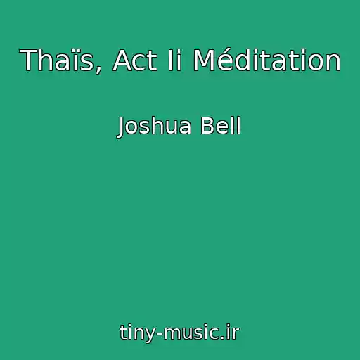 کاور آهنگ Thaïs, Act Ii Méditation از Joshua Bell