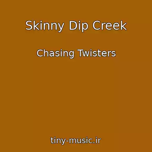 کاور آهنگ Skinny Dip Creek از Chasing Twisters