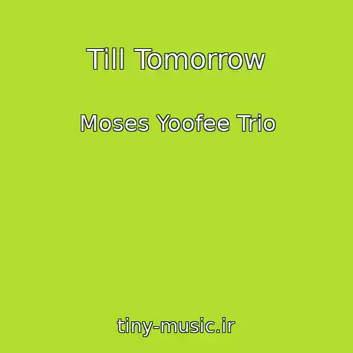 کاور آهنگ Till Tomorrow از Moses Yoofee Trio
