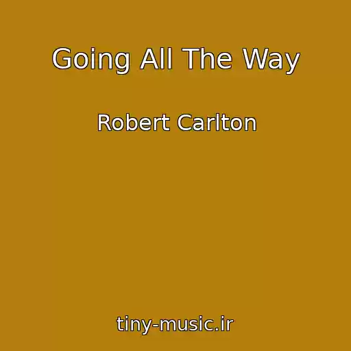 کاور آهنگ Going All The Way از Robert Carlton