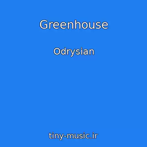 کاور آهنگ Greenhouse از Odrysian