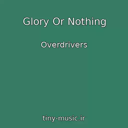 کاور آهنگ Glory Or Nothing از Overdrivers