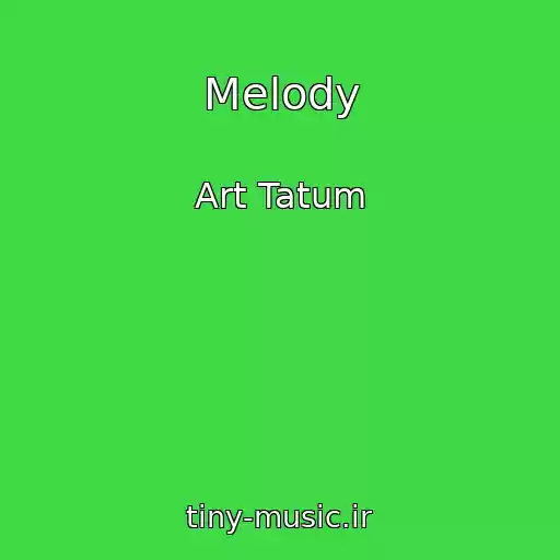 کاور آهنگ Melody از Art Tatum
