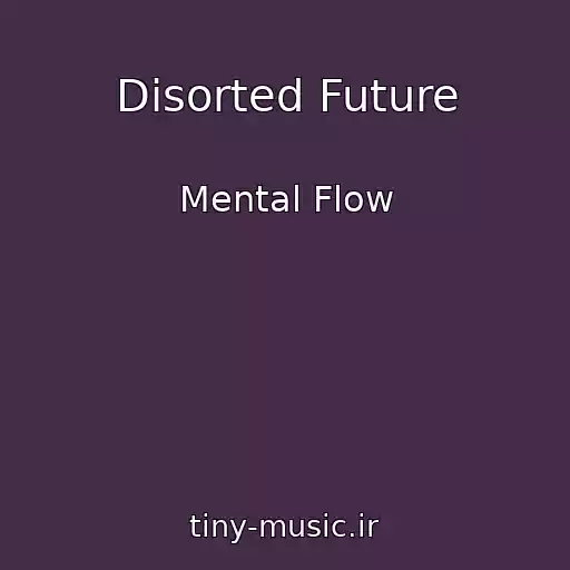 کاور آهنگ Disorted Future از Mental Flow