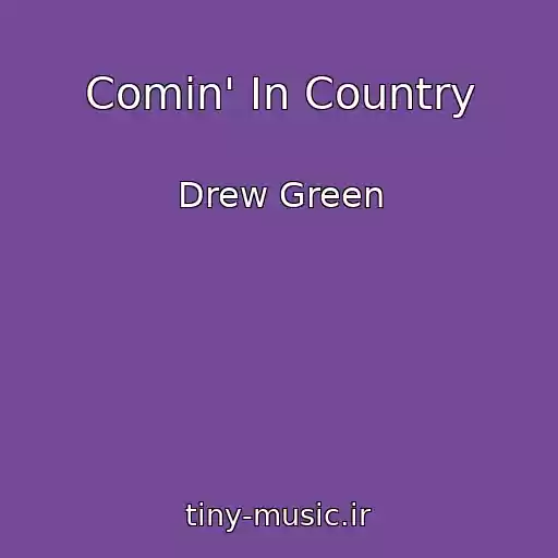 کاور آهنگ Comin' In Country از Drew Green