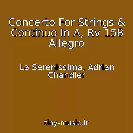 کاور آهنگ Concerto For Strings & Continuo In A, Rv 158 Allegro از La Serenissima, Adrian Chandler