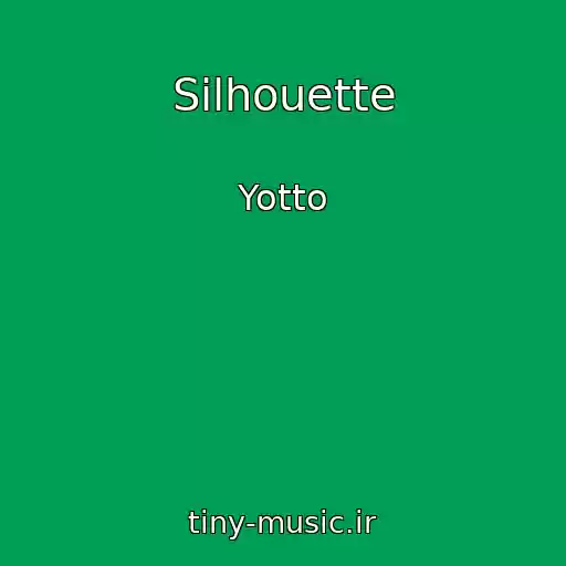 کاور آهنگ Silhouette از Yotto