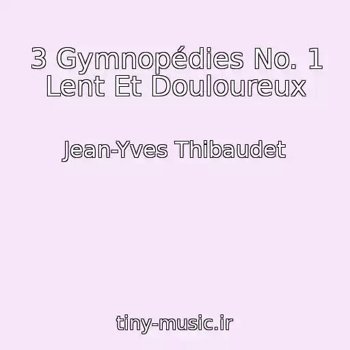 کاور آهنگ 3 Gymnopédies No. 1 Lent Et Douloureux از Jean-Yves Thibaudet