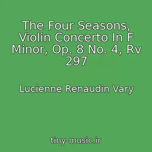 کاور آهنگ The Four Seasons, Violin Concerto In F Minor, Op. 8 No. 4, Rv 297 از Lucienne Renaudin Vary