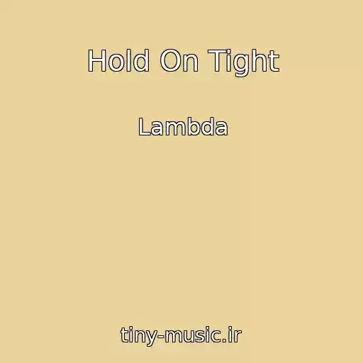 کاور آهنگ Hold On Tight از Lambda