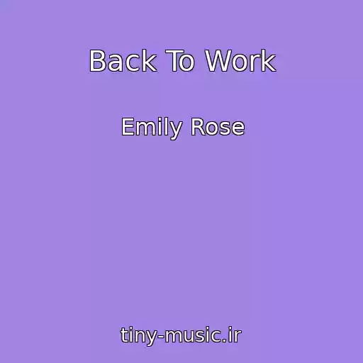 کاور آهنگ Back To Work از Emily Rose