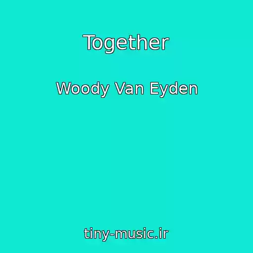 کاور آهنگ Together از Woody Van Eyden