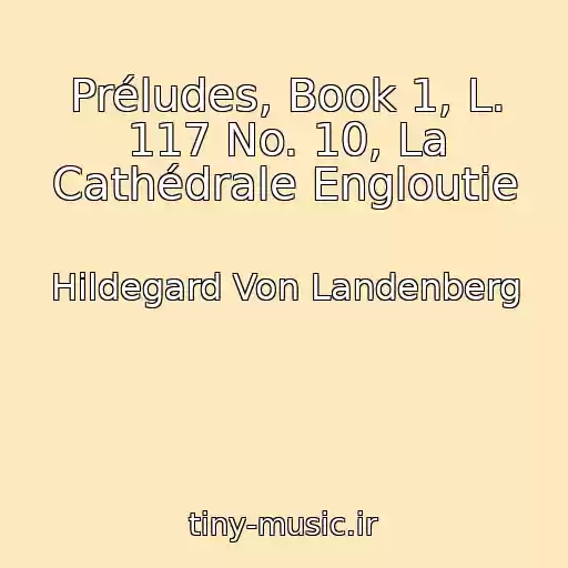 کاور آهنگ Préludes, Book 1, L. 117 No. 10, La Cathédrale Engloutie از Hildegard Von Landenberg