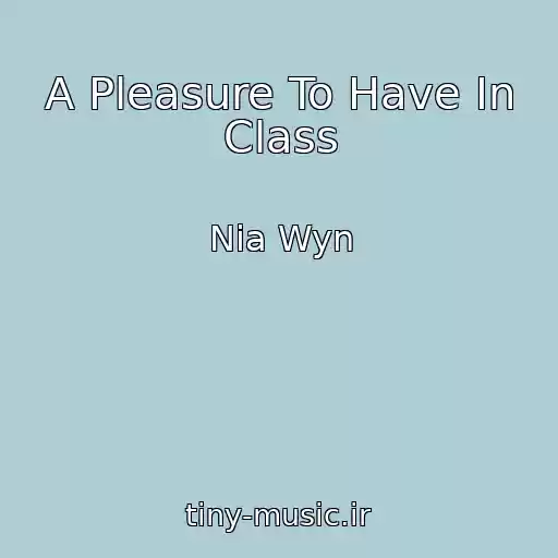 کاور آهنگ A Pleasure To Have In Class از Nia Wyn
