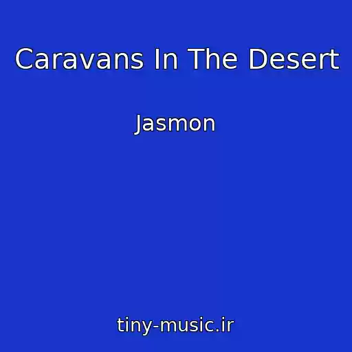 کاور آهنگ Caravans In The Desert از Jasmon