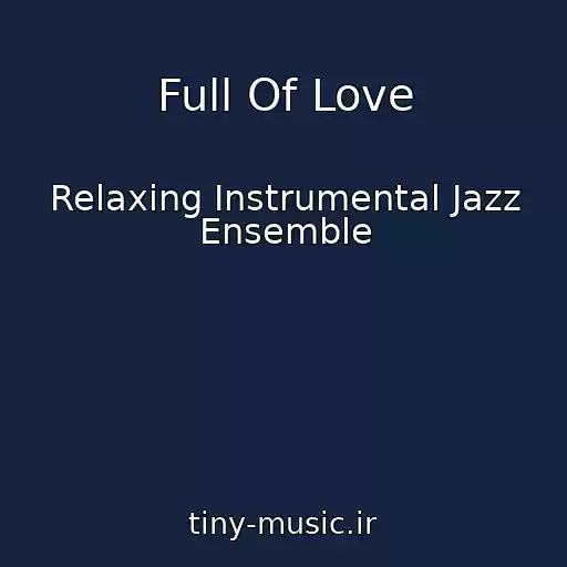 کاور آهنگ Full Of Love از Relaxing Instrumental Jazz Ensemble
