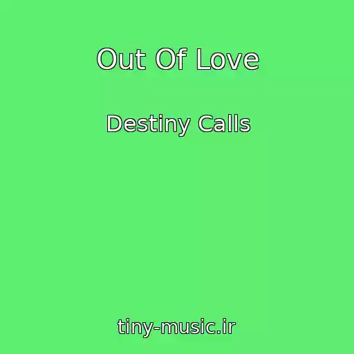 کاور آهنگ Out Of Love از Destiny Calls