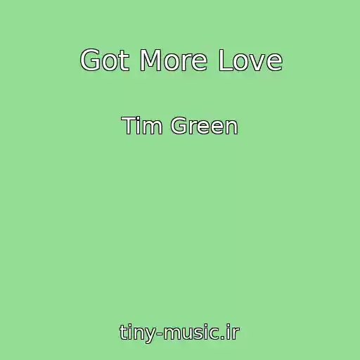 کاور آهنگ Got More Love از Tim Green