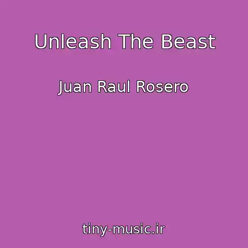 کاور آهنگ Unleash The Beast از Juan Raul Rosero