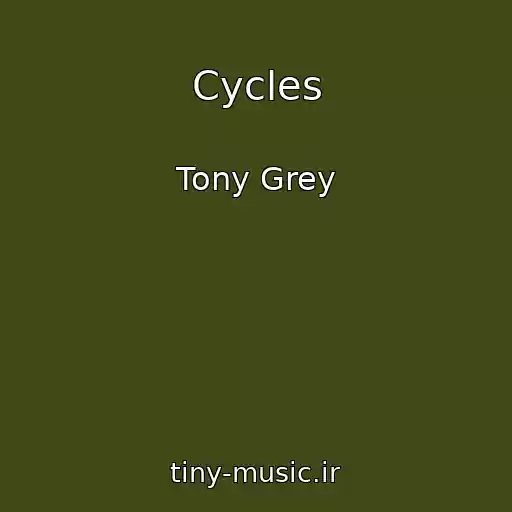 کاور آهنگ Cycles از Tony Grey