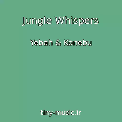 کاور آهنگ Jungle Whispers از Yebah & Konebu