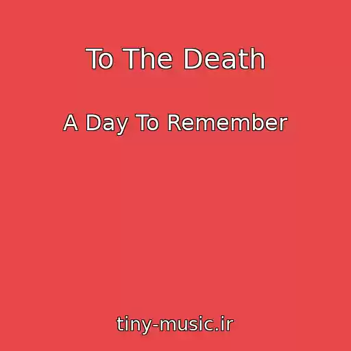 کاور آهنگ To The Death از A Day To Remember