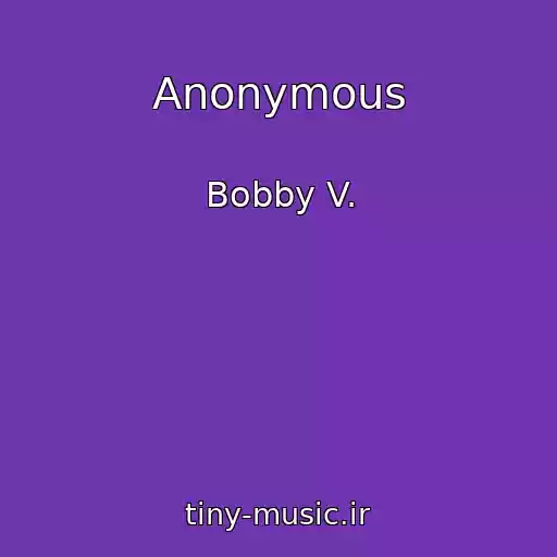 کاور آهنگ Anonymous از Bobby V.