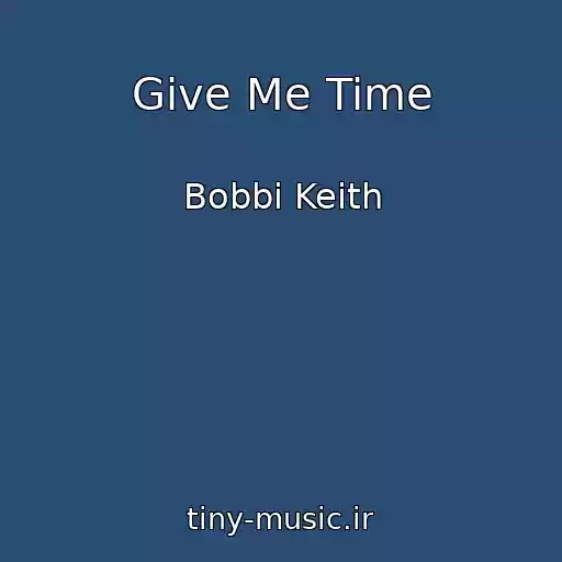 کاور آهنگ Give Me Time از Bobbi Keith