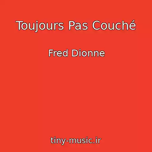کاور آهنگ Toujours Pas Couché از Fred Dionne