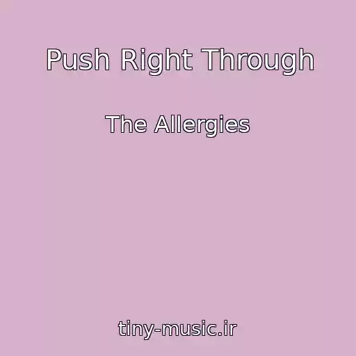 کاور آهنگ Push Right Through از The Allergies