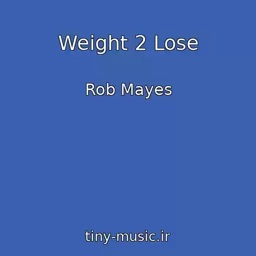 کاور آهنگ Weight 2 Lose از Rob Mayes
