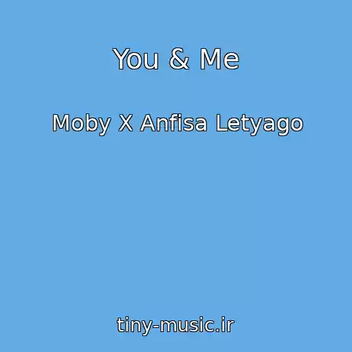 کاور آهنگ You & Me از Moby X Anfisa Letyago