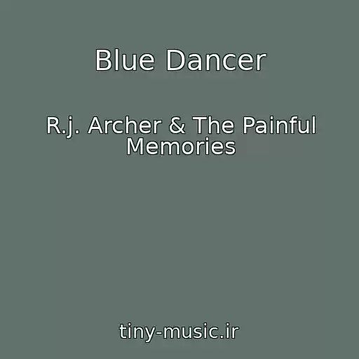 کاور آهنگ Blue Dancer از R.j. Archer & The Painful Memories