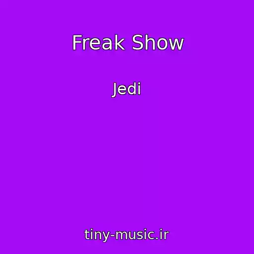کاور آهنگ Freak Show از Jedi