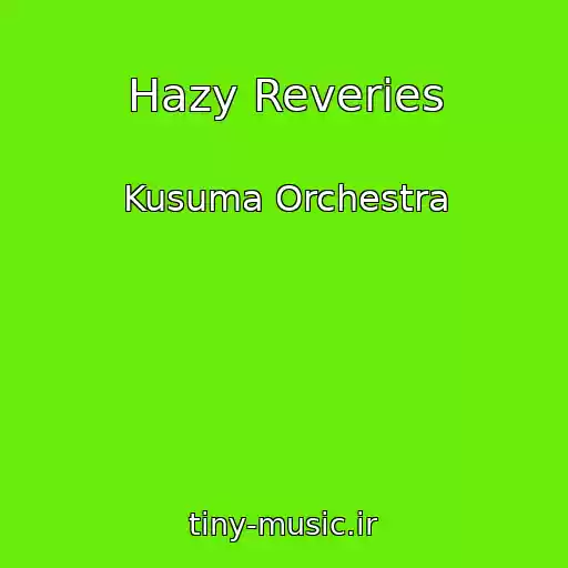 کاور آهنگ Hazy Reveries از Kusuma Orchestra