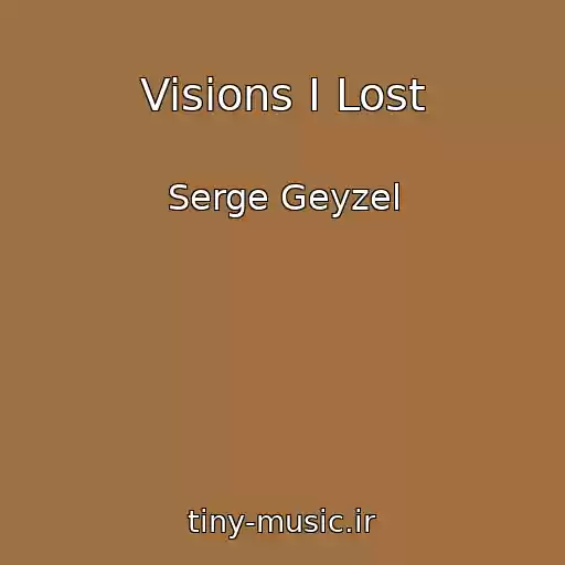کاور آهنگ Visions I Lost از Serge Geyzel