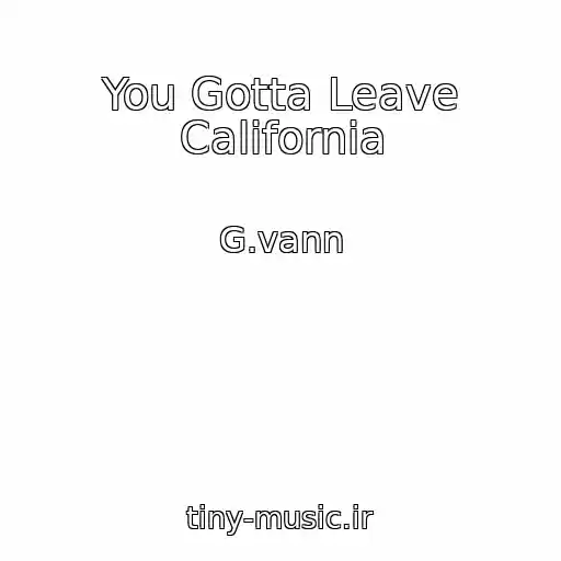 کاور آهنگ You Gotta Leave California از G.vann