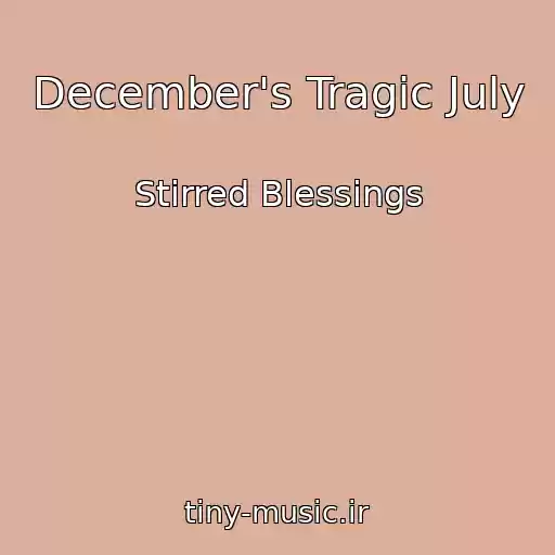 کاور آهنگ December's Tragic July از Stirred Blessings