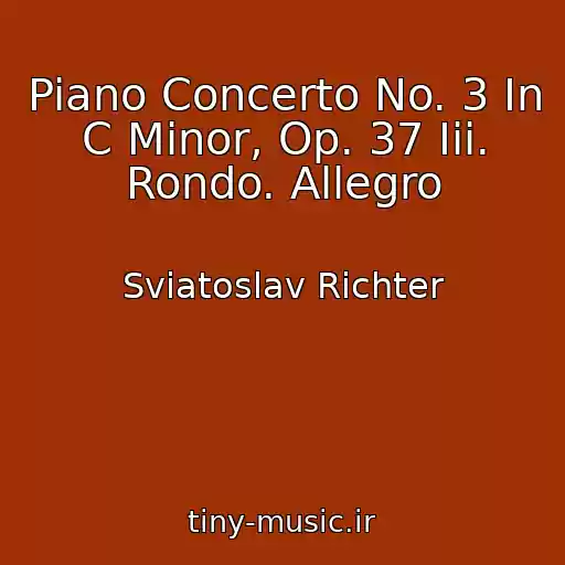 کاور آهنگ Piano Concerto No. 3 In C Minor, Op. 37 Iii. Rondo. Allegro از Sviatoslav Richter
