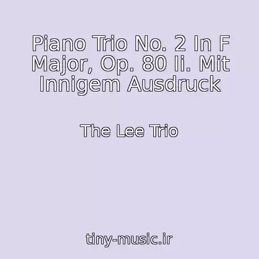 کاور آهنگ Piano Trio No. 2 In F Major, Op. 80 Ii. Mit Innigem Ausdruck از The Lee Trio