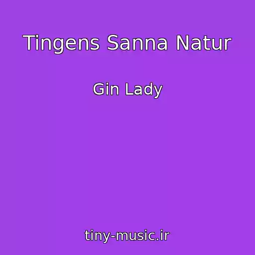 کاور آهنگ Tingens Sanna Natur از Gin Lady