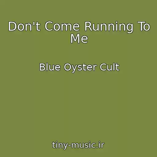 کاور آهنگ Don't Come Running To Me از Blue Oyster Cult